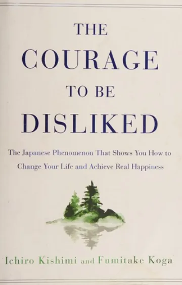 The Courage to Be Disliked